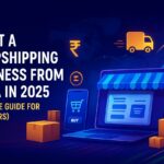 Start a Dropshipping Business from India in 2025 Start a Dropshipping Business from India in 2025