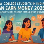 How College Students in India Can Earn Money 2025 How College Students in India Can Earn Money 2025