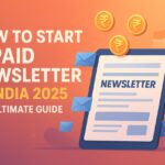 How to Start a Paid Newsletter in India 2025 How to Start a Paid Newsletter in India 2025
